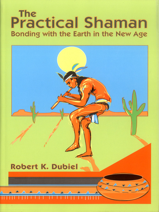 Title details for The Practical Shaman by Robert K. Dubiel - Available